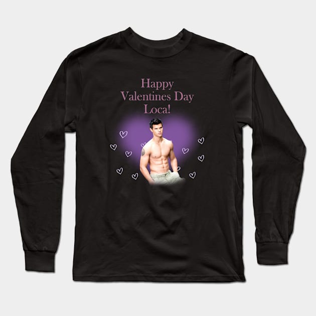 Twilight Jacob Happy Valentine s Day Loca Long Sleeve T-Shirt by Stephensb Dominikn